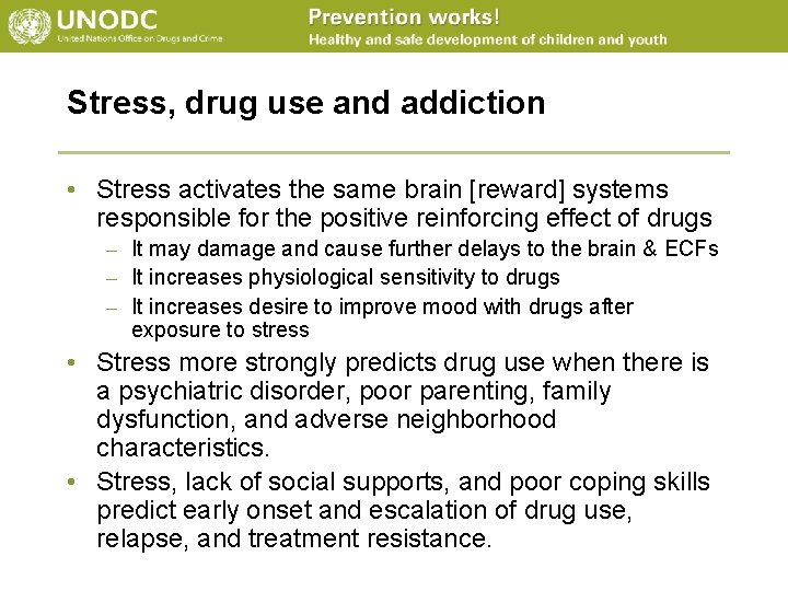 Stress, drug use and addiction • Stress activates the same brain [reward] systems responsible