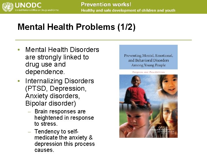 Mental Health Problems (1/2) • Mental Health Disorders are strongly linked to drug use