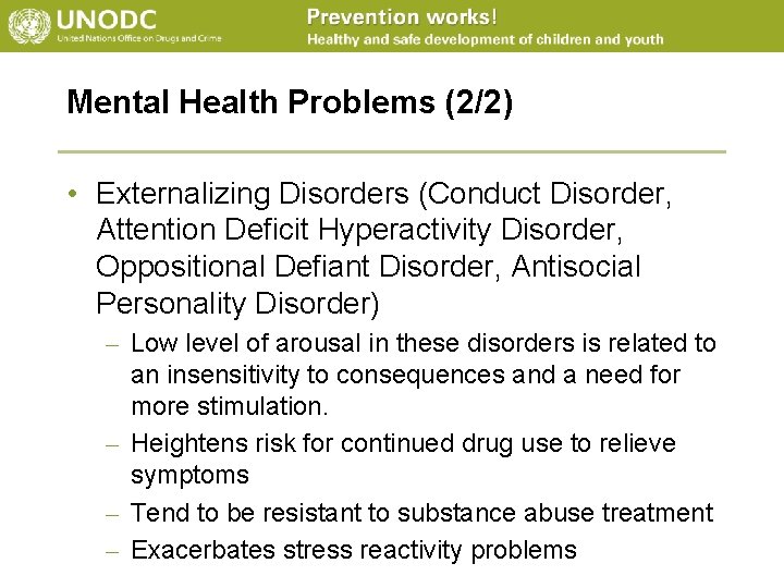 Mental Health Problems (2/2) • Externalizing Disorders (Conduct Disorder, Attention Deficit Hyperactivity Disorder, Oppositional