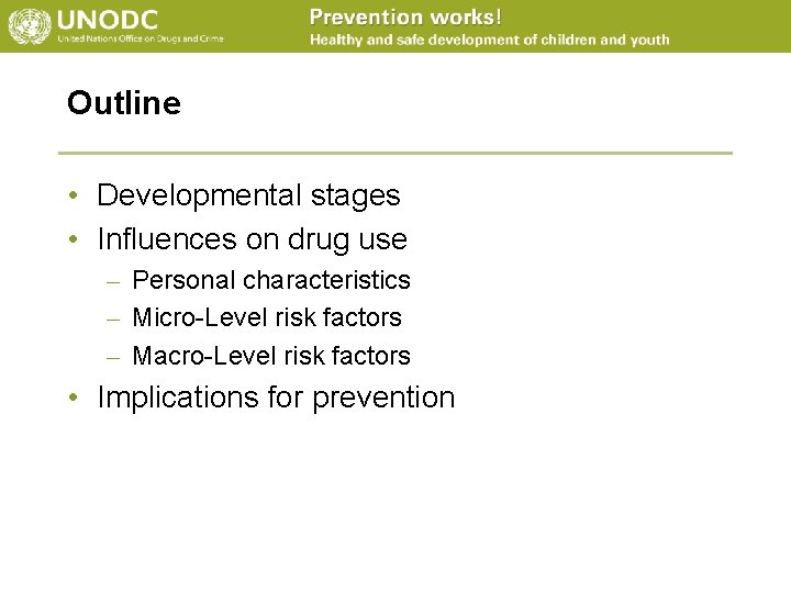 Outline • Developmental stages • Influences on drug use – Personal characteristics – Micro-Level
