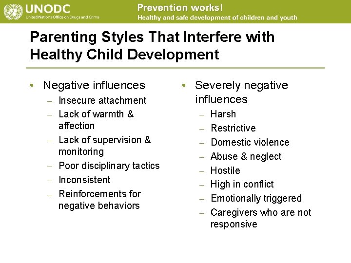 Parenting Styles That Interfere with Healthy Child Development • Negative influences – Insecure attachment