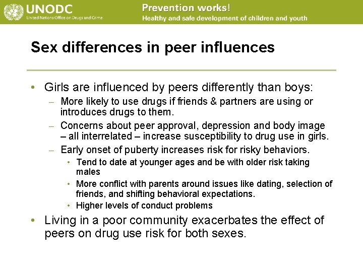 Sex differences in peer influences • Girls are influenced by peers differently than boys: