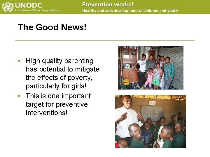 The Good News! • High quality parenting has potential to mitigate the effects of