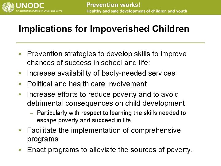 Implications for Impoverished Children • Prevention strategies to develop skills to improve chances of