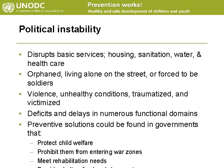 Political instability • Disrupts basic services; housing, sanitation, water, & health care • Orphaned,