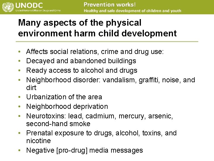 Many aspects of the physical environment harm child development • • • Affects social