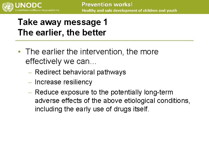 Take away message 1 The earlier, the better • The earlier the intervention, the