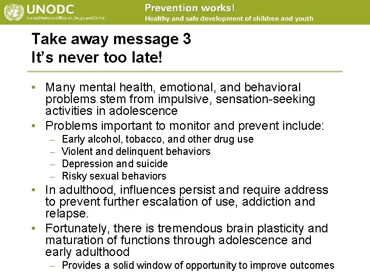 Take away message 3 It’s never too late! • Many mental health, emotional, and