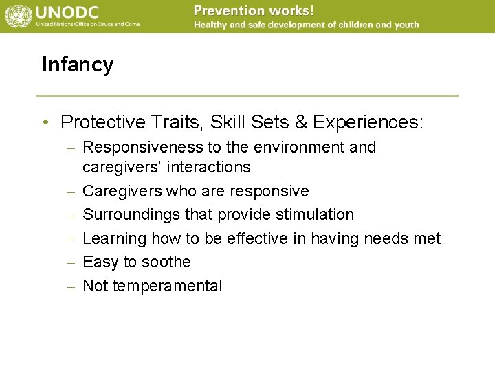 Infancy • Protective Traits, Skill Sets & Experiences: – Responsiveness to the environment and