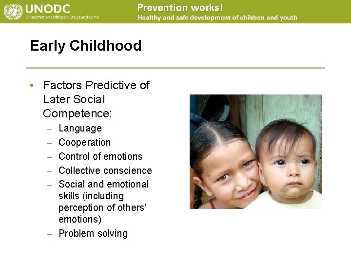 Early Childhood • Factors Predictive of Later Social Competence: – – – Language Cooperation
