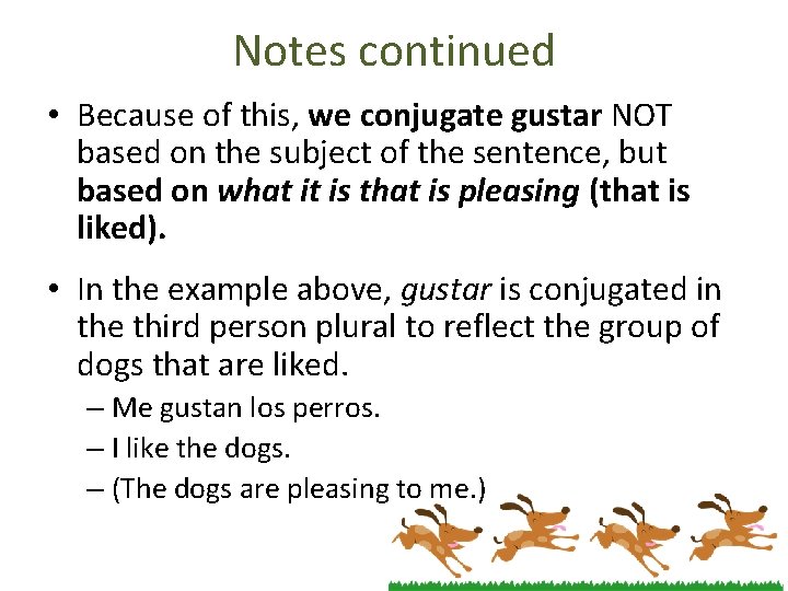 Notes continued • Because of this, we conjugate gustar NOT based on the subject