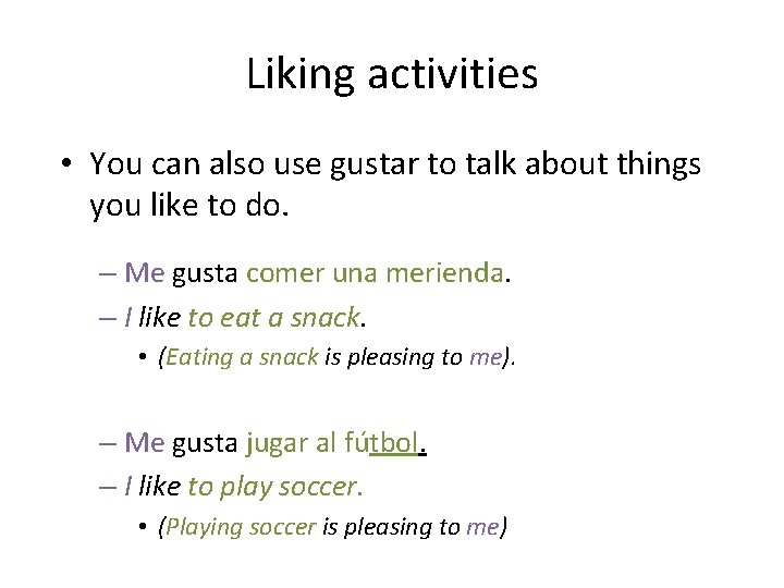 Liking activities • You can also use gustar to talk about things you like