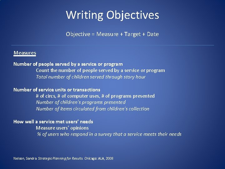 Writing Objectives Objective = Measure + Target + Date Measures Number of people served