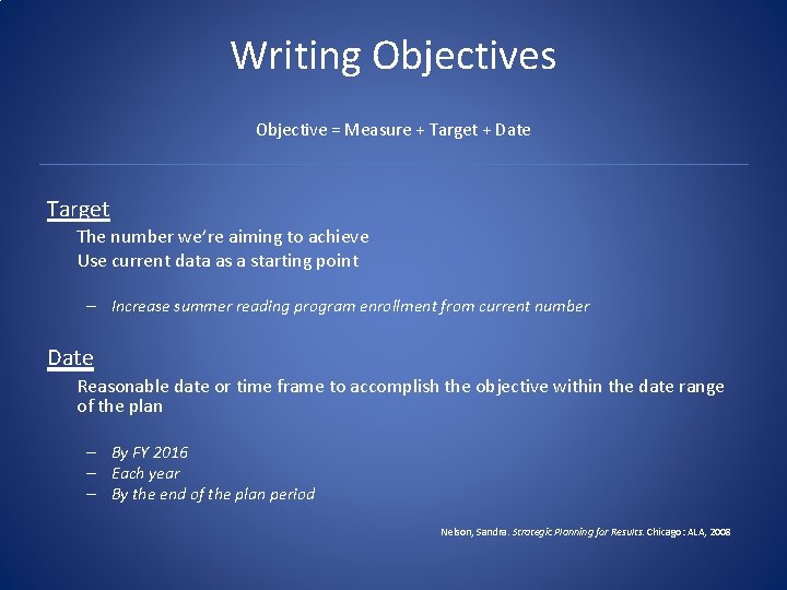 Writing Objectives Objective = Measure + Target + Date Target The number we’re aiming