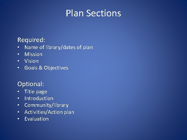 Plan Sections Required: • • Name of library/dates of plan Mission Vision Goals &