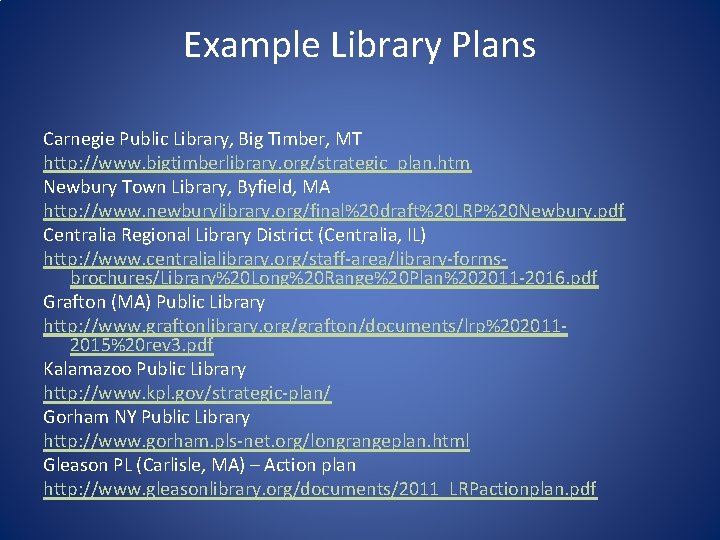 Example Library Plans Carnegie Public Library, Big Timber, MT http: //www. bigtimberlibrary. org/strategic_plan. htm