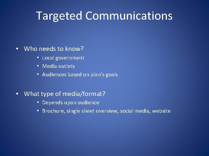 Targeted Communications • Who needs to know? • Local government • Media outlets •