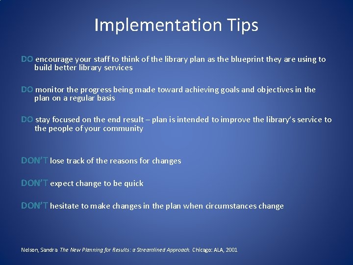 Implementation Tips DO encourage your staff to think of the library plan as the