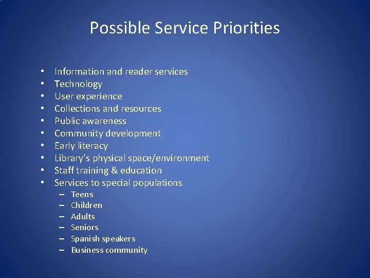 Possible Service Priorities • • • Information and reader services Technology User experience Collections