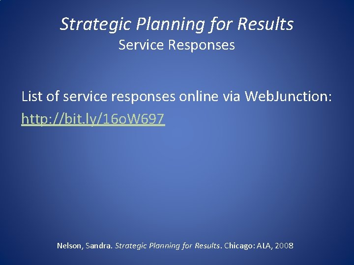 Strategic Planning for Results Service Responses List of service responses online via Web. Junction: