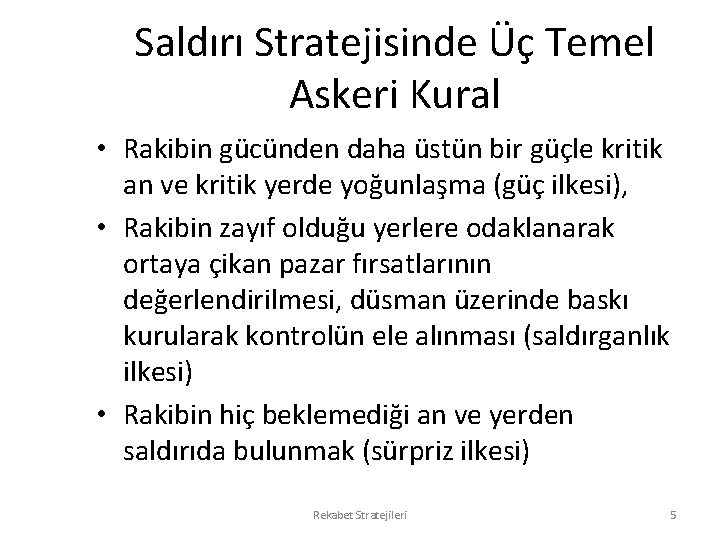 Saldırı Stratejisinde Üç Temel Askeri Kural • Rakibin gücünden daha üstün bir güçle kritik