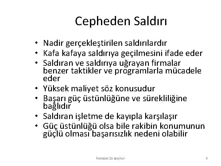 Cepheden Saldırı • Nadir gerçekleştirilen saldırılardır • Kafa kafaya saldırıya geçilmesini ifade eder •