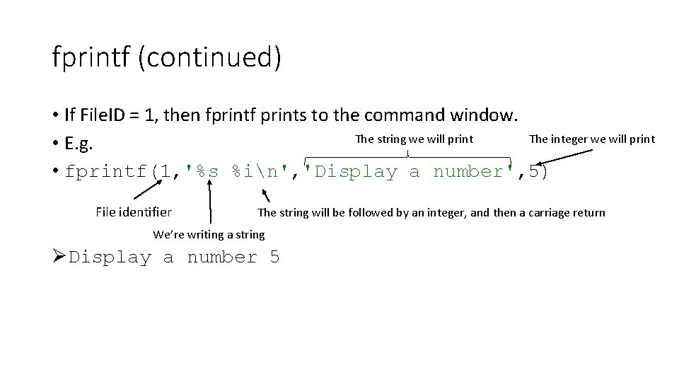 fprintf (continued) • If File. ID = 1, then fprintf prints to the command