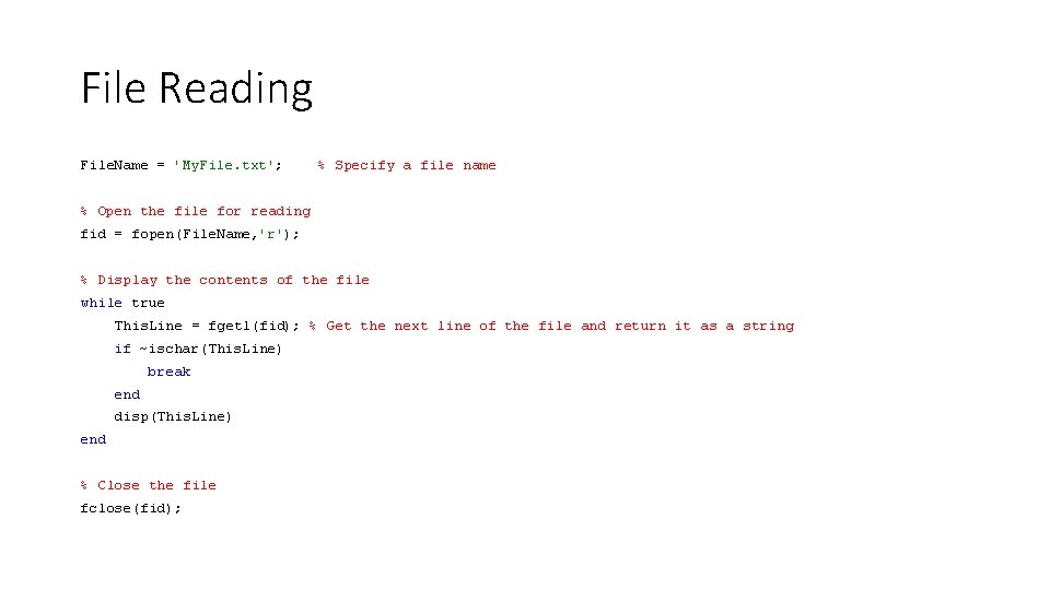 File Reading File. Name = 'My. File. txt'; % Specify a file name %