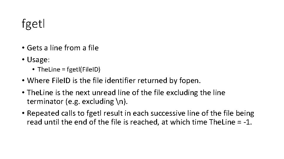 fgetl • Gets a line from a file • Usage: • The. Line =