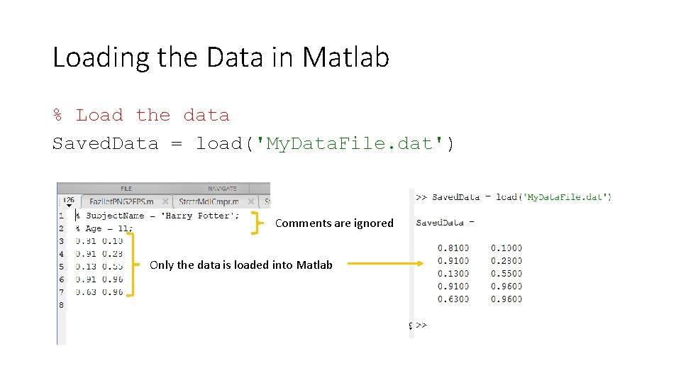 Loading the Data in Matlab % Load the data Saved. Data = load('My. Data.