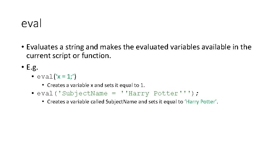 eval • Evaluates a string and makes the evaluated variables available in the current