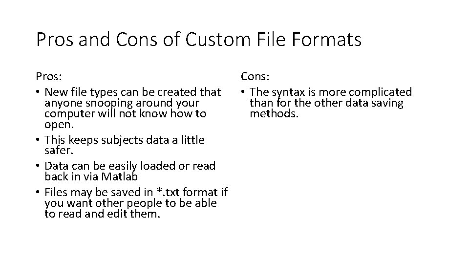 Pros and Cons of Custom File Formats Pros: • New file types can be
