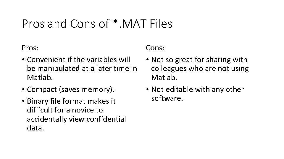 Pros and Cons of *. MAT Files Pros: • Convenient if the variables will