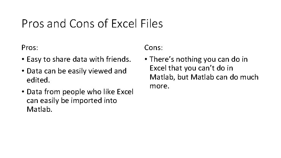 Pros and Cons of Excel Files Pros: • Easy to share data with friends.