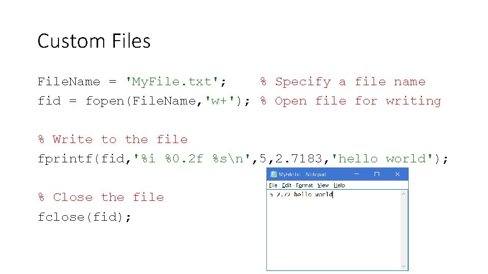 Custom Files File. Name = 'My. File. txt'; % Specify a file name fid
