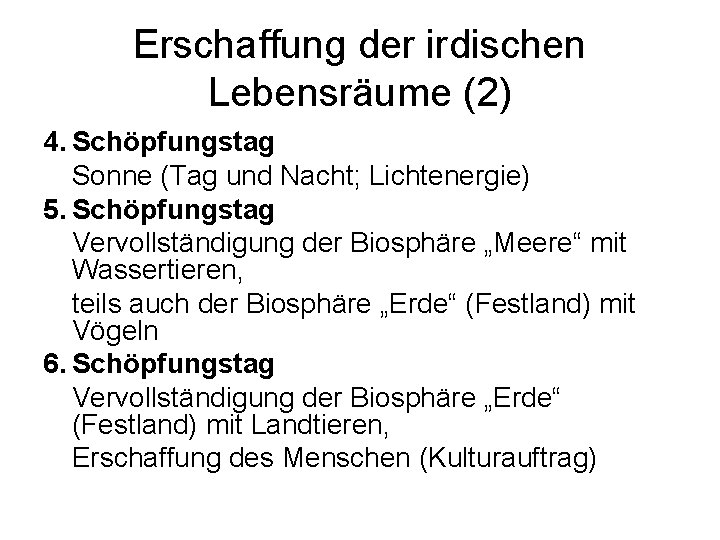 Erschaffung der irdischen Lebensräume (2) 4. Schöpfungstag Sonne (Tag und Nacht; Lichtenergie) 5. Schöpfungstag