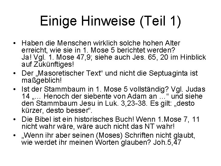 Einige Hinweise (Teil 1) • Haben die Menschen wirklich solche hohen Alter erreicht, wie