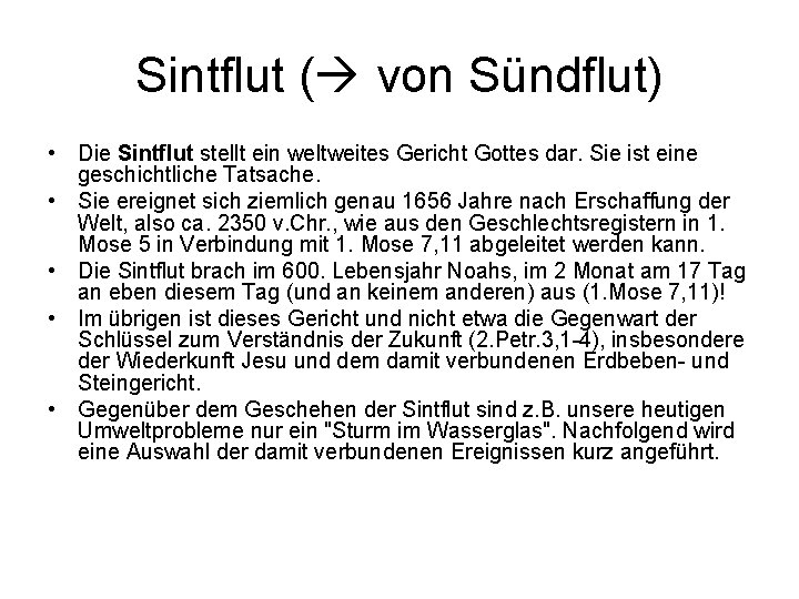 Sintflut ( von Sündflut) • Die Sintflut stellt ein weltweites Gericht Gottes dar. Sie