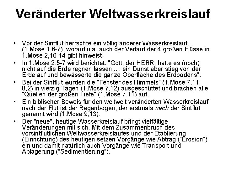 Veränderter Weltwasserkreislauf • Vor der Sintflut herrschte ein völlig anderer Wasserkreislauf. (1. Mose 1,