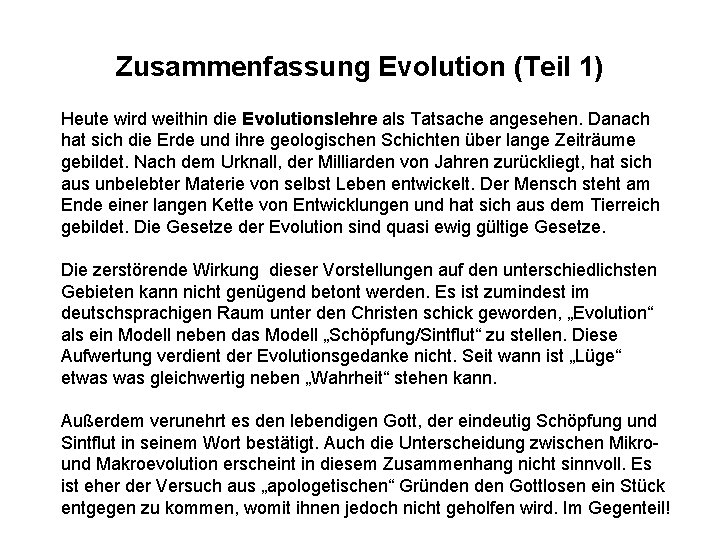 Zusammenfassung Evolution (Teil 1) Heute wird weithin die Evolutionslehre als Tatsache angesehen. Danach hat