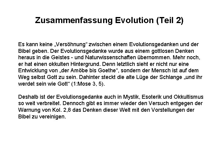 Zusammenfassung Evolution (Teil 2) Es kann keine „Versöhnung“ zwischen einem Evolutionsgedanken und der Bibel