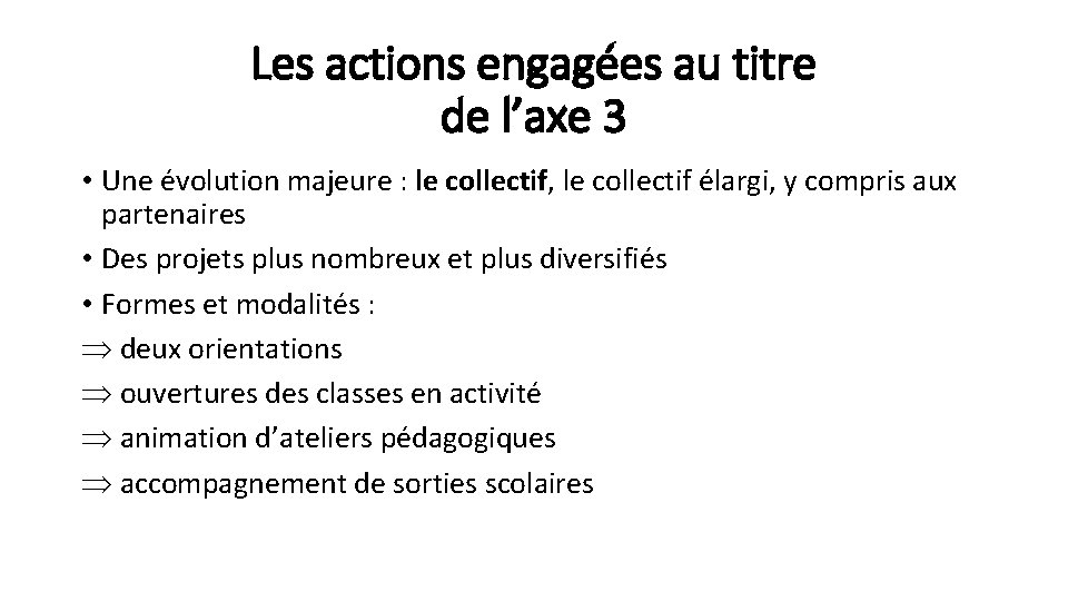 Les actions engagées au titre de l’axe 3 • Une évolution majeure : le