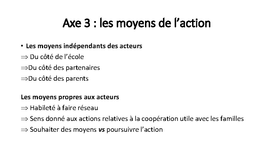 Axe 3 : les moyens de l’action • Les moyens indépendants des acteurs Þ