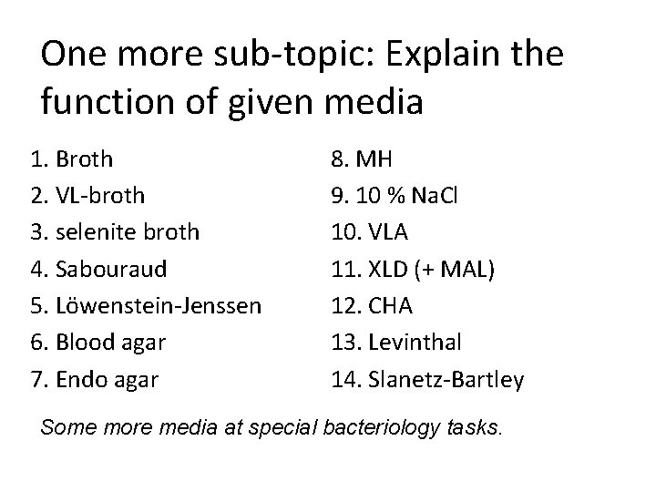 One more sub-topic: Explain the function of given media 1. Broth 2. VL-broth 3.