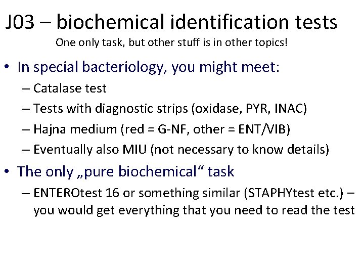 J 03 – biochemical identification tests One only task, but other stuff is in