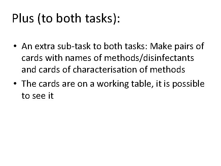Plus (to both tasks): • An extra sub-task to both tasks: Make pairs of