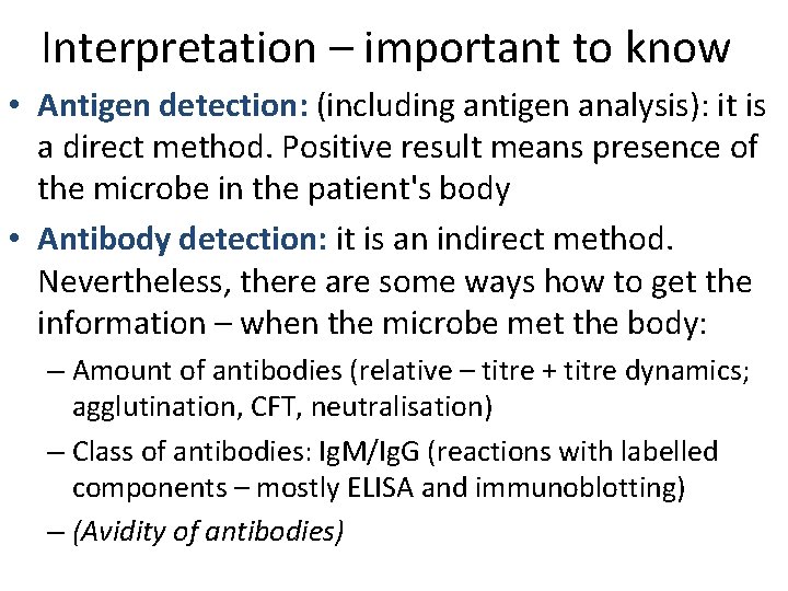 Interpretation – important to know • Antigen detection: (including antigen analysis): it is a