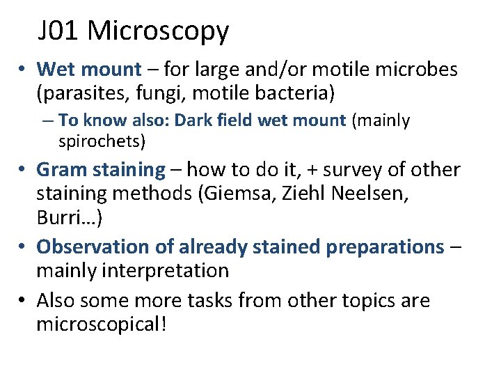 J 01 Microscopy • Wet mount – for large and/or motile microbes (parasites, fungi,