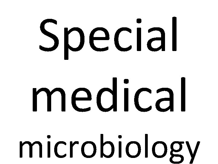 Special medical microbiology 