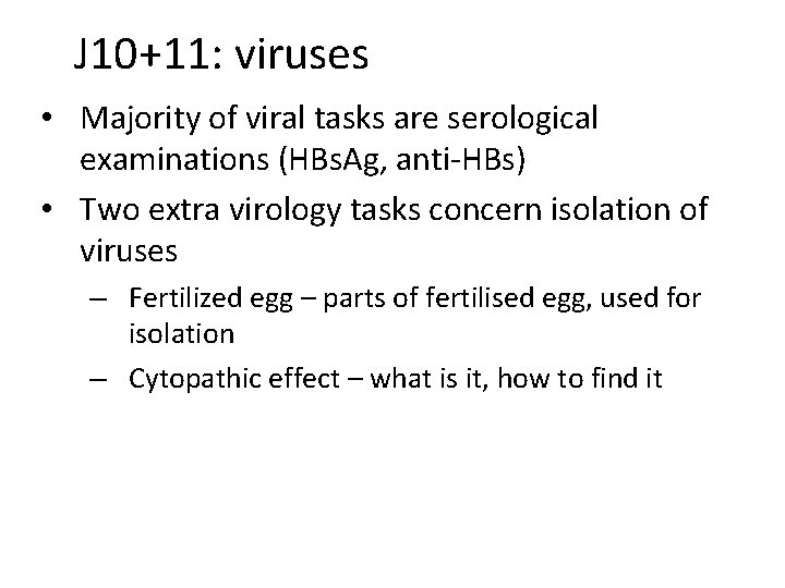 J 10+11: viruses • Majority of viral tasks are serological examinations (HBs. Ag, anti-HBs)